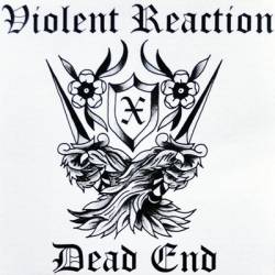 Violent Reaction : Dead End Violent Reaction : Dead End